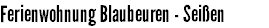 Ferienwohnung Blaubeuren - Seißen