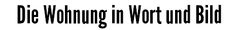 Die Wohnung in Wort und Bild